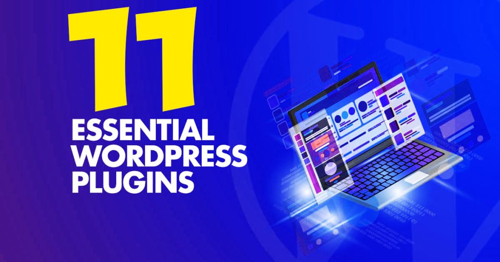 11 Essential WordPress Plugins to Supercharge Your Website