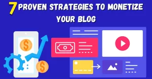 7 Proven Methods to Monetize Your Blog in 2024 for Free
