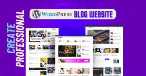 How to Create a Professional WordPress Blog Website
